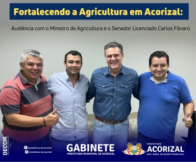 Fortalecendo a Agricultura em Acorizal: Audiência com o Ministro de Agricultura e o Senador Licenciado Carlos Fávaro 